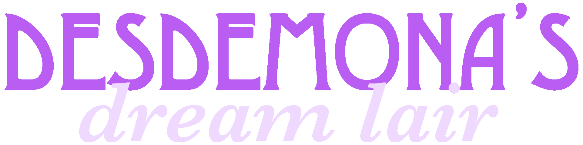 Desdemona's Dream Lair